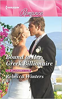 Bound to Her Greek Billionaire - Terikat Cinta Miliarder Yunani by Rebecca Winters