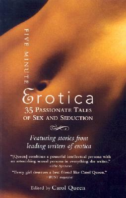 Five-Minute Erotica: 35 Passionate Tales of Sex and Seduction by Carol Queen