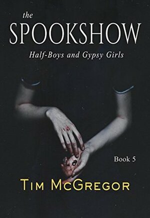 Half-Boys and Gypsy Girls by Tim McGregor