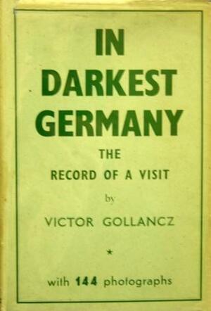 In Darkest Germany by Victor Gollancz