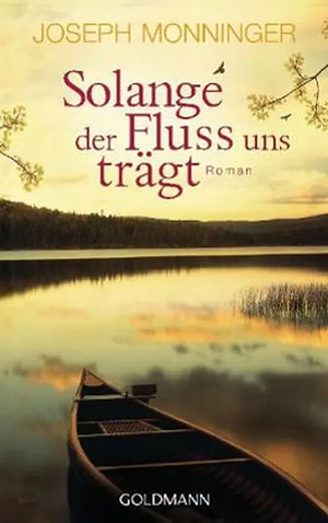 Solange Der Fluss Uns Trägt by Joseph Monninger