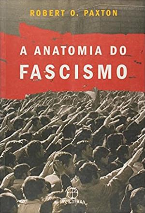 A Anatomia do Fascismo by Robert O. Paxton
