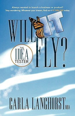 Will It Fly? the Idea Tester by Carla Langhorst