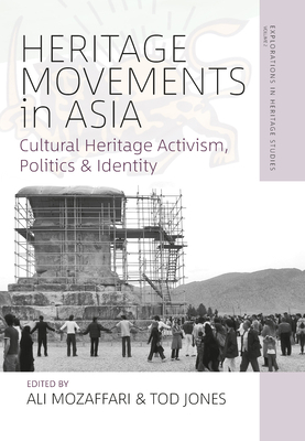 Heritage Movements in Asia: Cultural Heritage Activism, Politics, and Identity by 