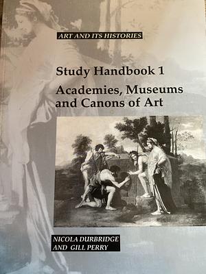 Academies, Museums & Canons of Art Study Handbook by Gill Perry