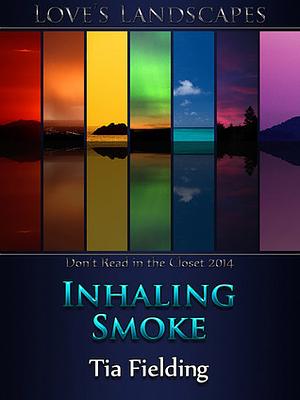 Inhaling Smoke by Tia Fielding