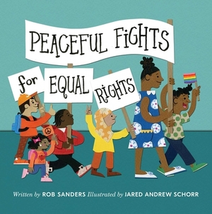 Peaceful Fights for Equal Rights by Rob Sanders