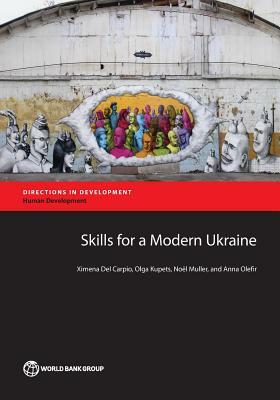 Skills for a Modern Ukraine by Ximena Del Carpio, Noël Muller, Olga Kupets