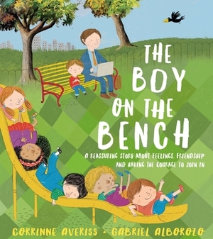 The Boy on the Bench by Gabriel Alborozo, Corrinne Averiss
