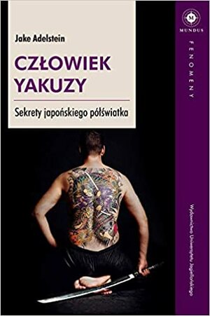 Człowiek yakuzy. Tajemnice japońskiego półświatka by Jake Adelstein