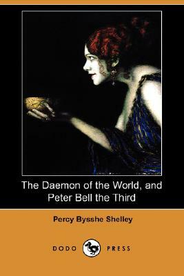 The Daemon of the World, and Peter Bell the Third (Dodo Press) by Percy Bysshe Shelley