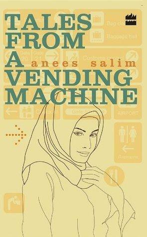 Tales From A Vending Machine by Anees Salim, Anees Salim