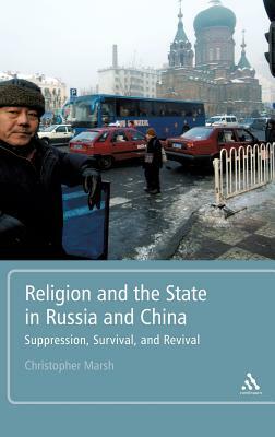 Religion and the State in Russia and China by Christopher Marsh