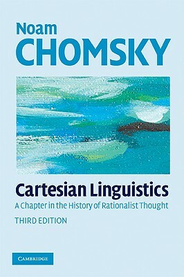 Cartesian Linguistics: A Chapter in the History of Rationalist Thought by Noam Chomsky