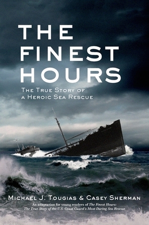 The Finest Hours (Young Readers Edition): The True Story of a Heroic Sea Rescue by Michael J. Tougias