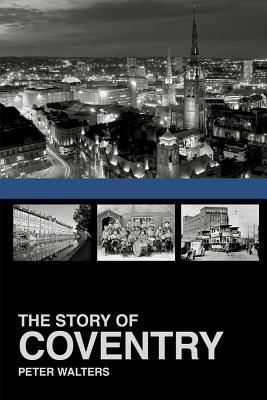 The Story of Coventry by Peter Walters