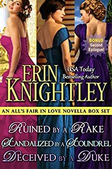 All's Fair in Love: Ruined by a Rake / Scandalized by a Scoundrel / Deceived by a Duke with BONUS Second Epilogue by Erin Knightley