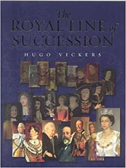 The Royal Line of Succession: Official Souvenir Guide by Hugo Vickers