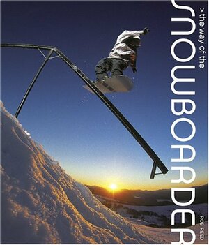 The Way of the Snowboarder by Rob Reed