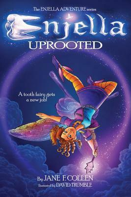 Enjella Uprooted: A Tooth Fairy Gets a New Job by Jane F. Collen