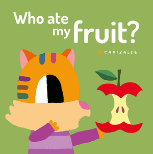 Who Ate My Fruit? by Canizales