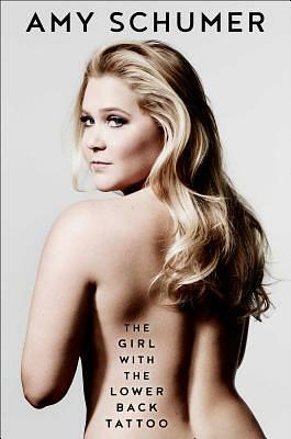 The Girl with the Lower Back Tattoo by Amy Schumer