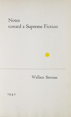 Notes toward a supreme fiction by Wallace Stevens