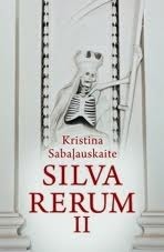 Silva Rerum II by Kristina Sabaļauskaite, Kristina Sabaliauskaitė, Dace Meiere