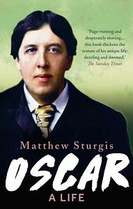 Oscar: A Biography by Matthew Sturgis