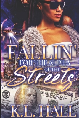 Fallin' For the Alpha of the Streets by K.L. Hall