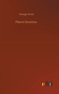 Plato's Doctrine by George Grote