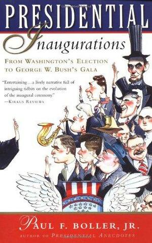 Presidential Inaugurations by Paul F. Boller