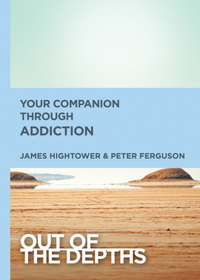Your Companion Through Addiction by Hightower James E., Peter Ferguson