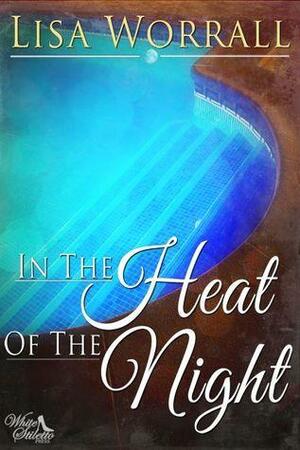 In The Heat of the Night by Lisa Worrall