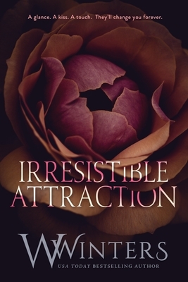 Irresistible Attraction by Willow Winters, W. Winters