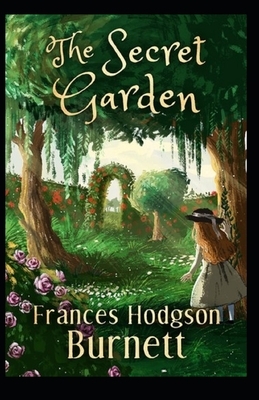 The Secret Garden Illustrated by Frances Hodgson Burnett