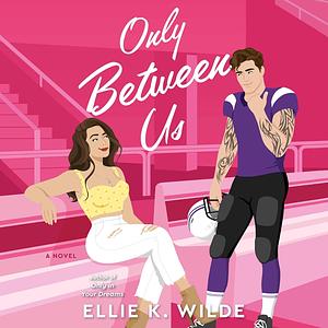 Only Between Us by Ellie K. Wilde