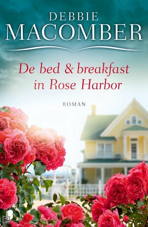 De bed en breakfast in Rose Harbor by Debbie Macomber