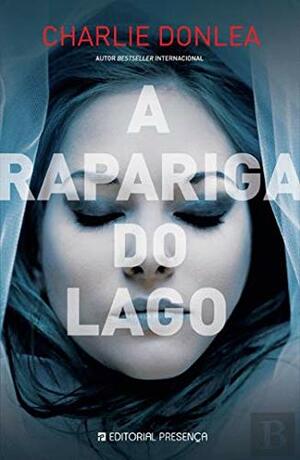 A Rapariga do Lago by Charlie Donlea