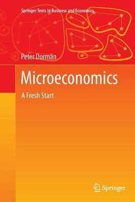 Microeconomics: A Fresh Start by Peter Dorman