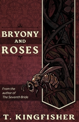 Bryony and Roses by T. Kingfisher