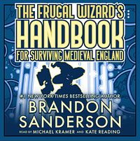 The Frugal Wizard's Handbook For Surviving Medieval England by Brandon Sanderson
