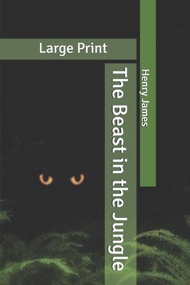 The Beast in the Jungle: Large Print by Henry James