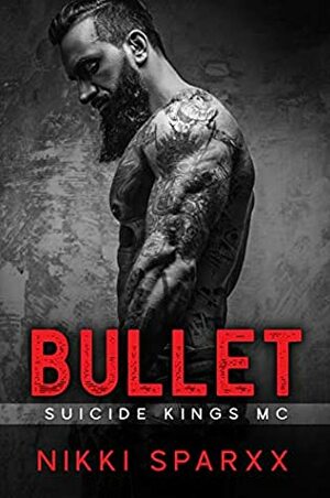 Bullet: Suicide Kings MC by Nikki Sparxx, Jenny Sims