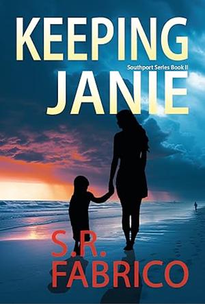 Keeping Janie by S.R. Fabrico