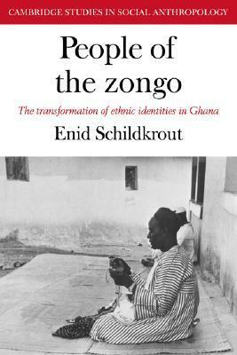 People of the Zongo: The Transformation of Ethnic Identities in Ghana by Enid Schildkrout