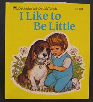 I like to be little (Tell-a-tale book) by Ann Matthews