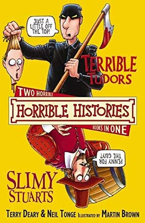 Terrible Tudors And Slimy Stuarts by Terry Deary