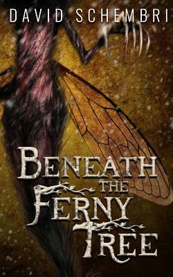 Beneath the Ferny Tree: A Horror Collection by David Schembri