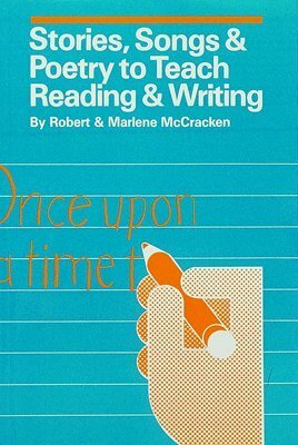 Stories, Songs & Poetry to Teach Reading & Writing by Robert McCracken, Marlene McCracken